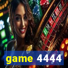 game 4444